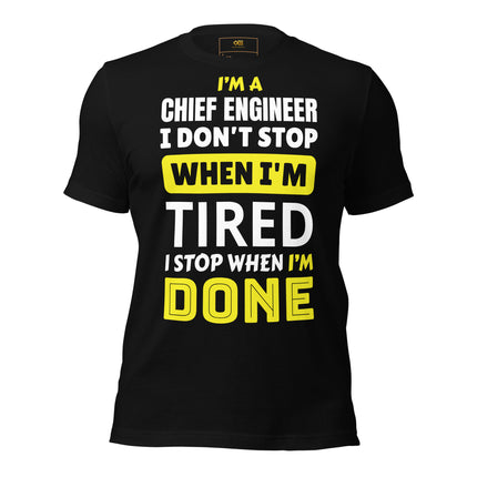 Chief Engineer t-shirt with I don’t stop when I’m tired I stop when I’m done print