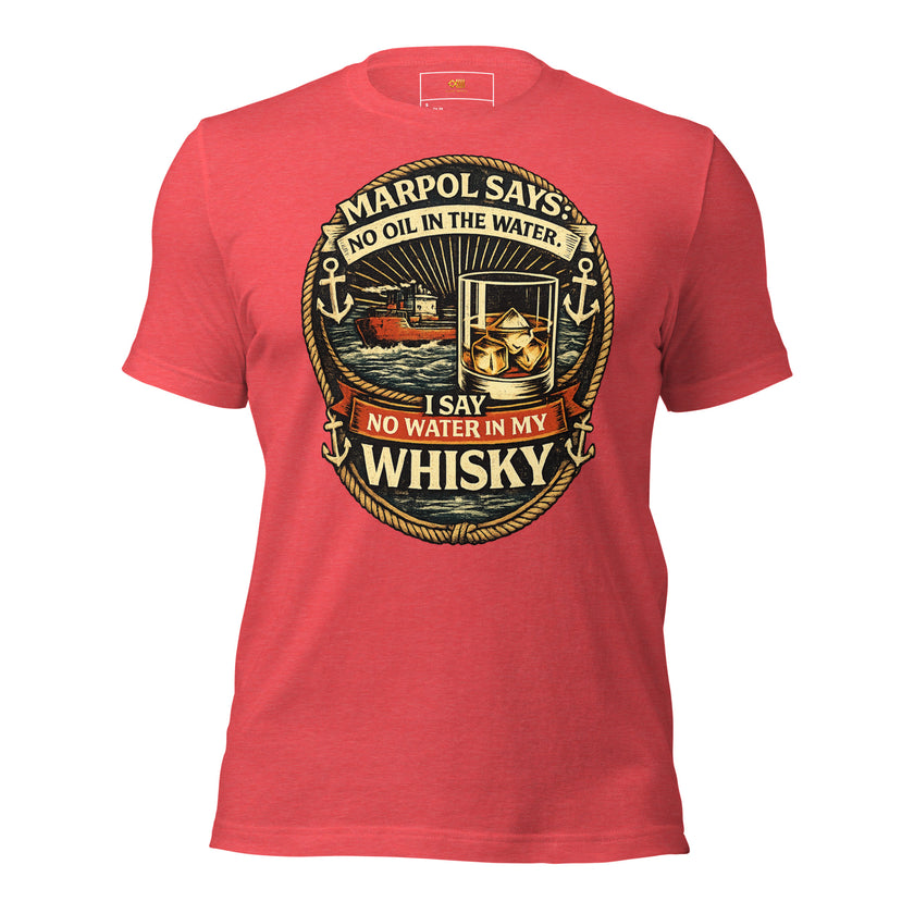MARPOL Says No Oil in the Water I Say No Water in My Whisky vintage maritime print on t-shirt
